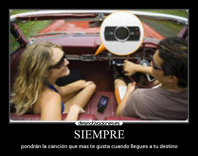 SIEMPRE - pondrán la canción que mas te gusta cuando llegues a tu destino