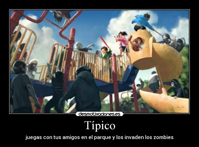 Típico - juegas con tus amigos en el parque y los invaden los zombies