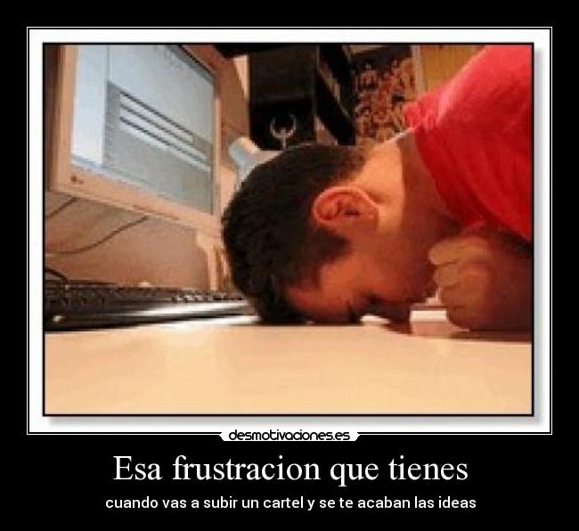 Esa frustracion que tienes -