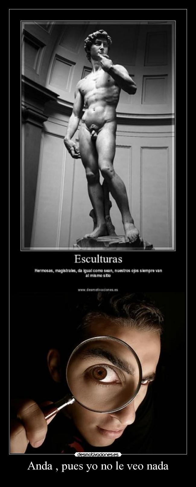 Anda , pues yo no le veo nada -
