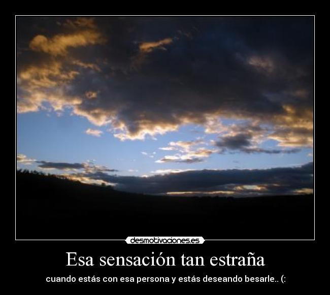 Esa sensación tan estraña - 