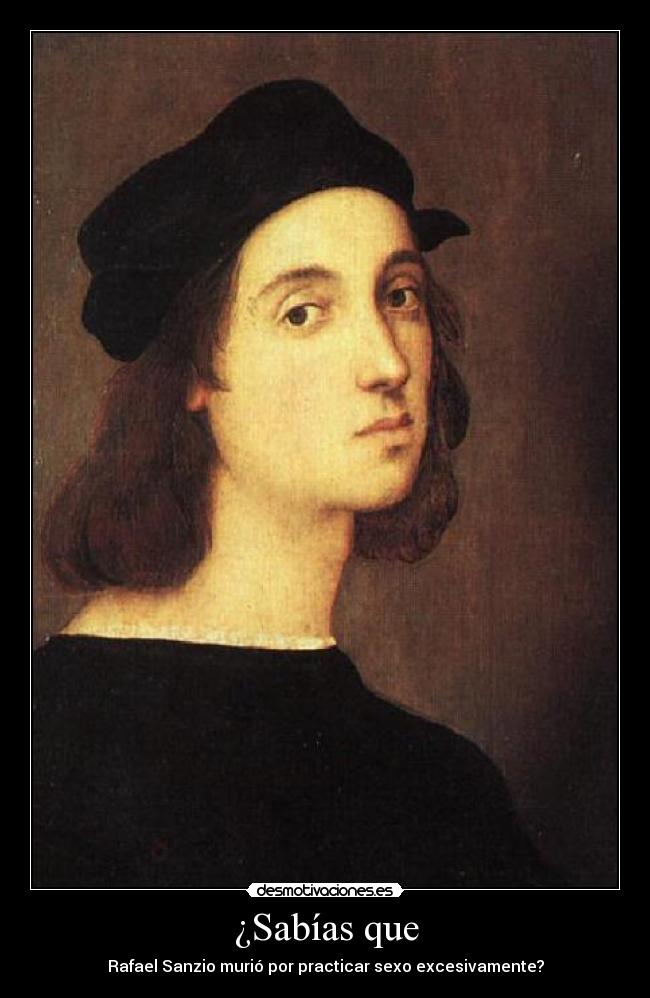 ¿Sabías que - Rafael Sanzio murió por practicar sexo excesivamente?
