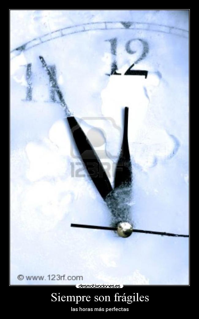 Siempre son frágiles - las horas más perfectas