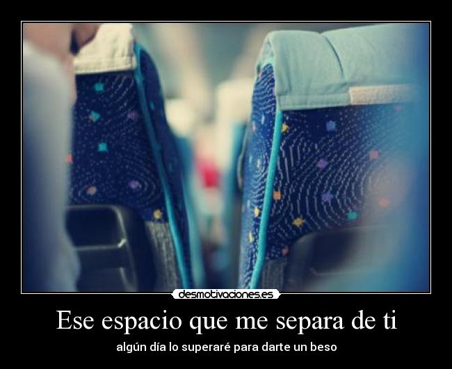 Ese espacio que me separa de ti -