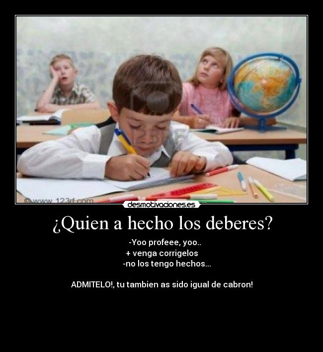 ¿Quien a hecho los deberes? -