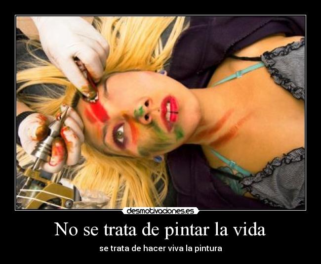 No se trata de pintar la vida - 