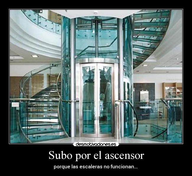 Subo por el ascensor -