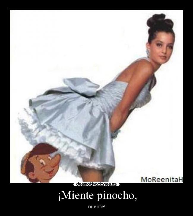 ¡Miente pinocho, - 