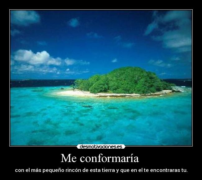 Me conformaría  - 