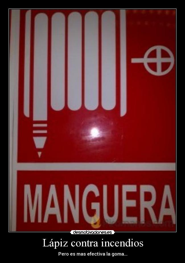Lápiz contra incendios - Pero es mas efectiva la goma...