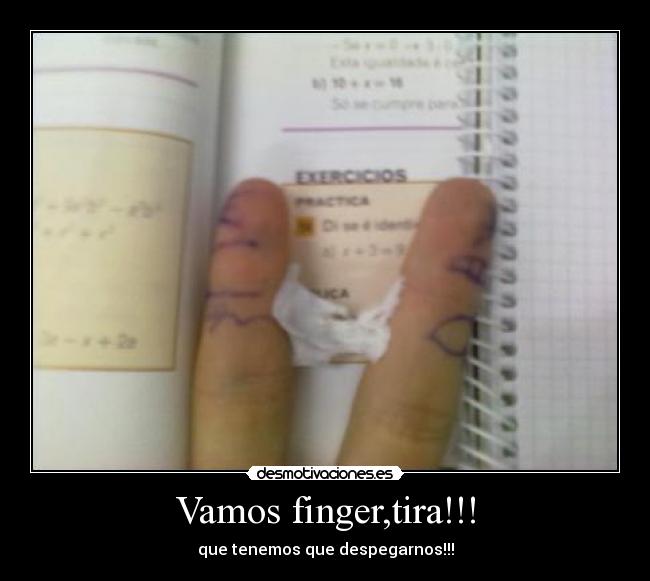 Vamos finger,tira!!! -