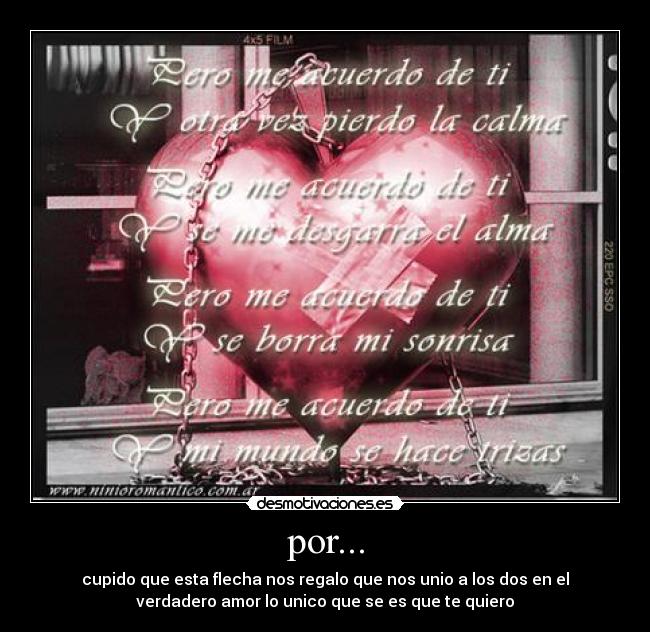 por... - cupido que esta flecha nos regalo que nos unio a los dos en el
verdadero amor lo unico que se es que te quiero