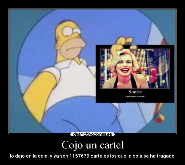 Cojo un cartel - lo dejo en la cola, y ya son 1157679 carteles los que la cola se ha tragado.