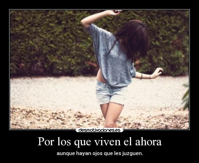 Por los que viven el ahora -