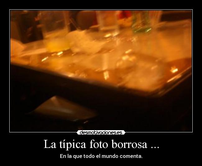 La típica foto borrosa ... -