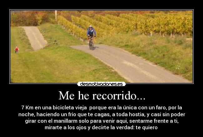 Me he recorrido... -