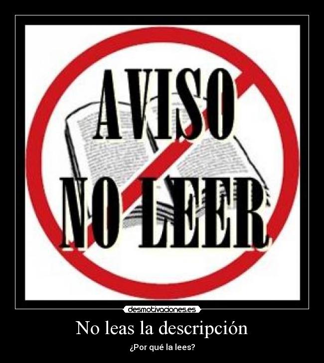 No leas la descripción - ¿Por qué la lees?