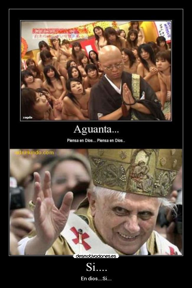 Si.... - En dios....Si....