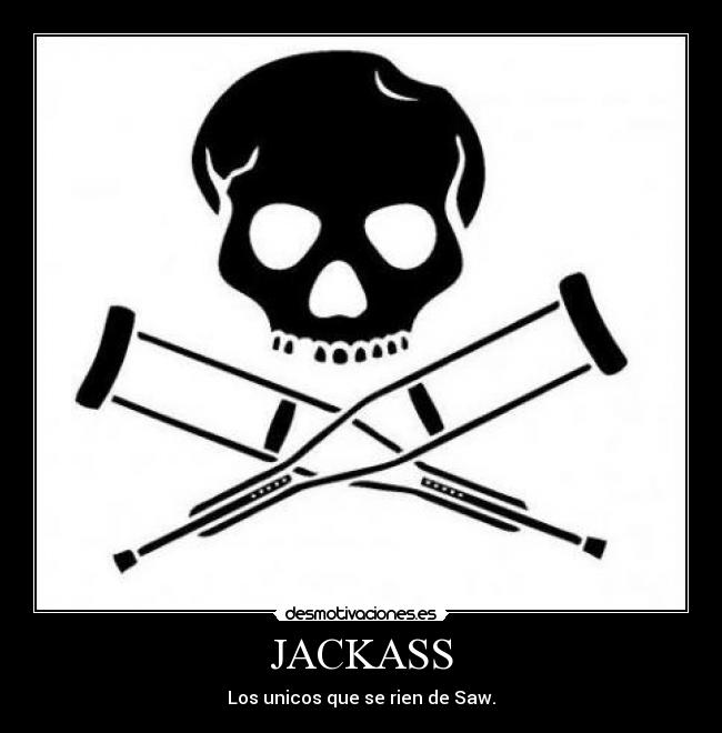 JACKASS - Los unicos que se rien de Saw.