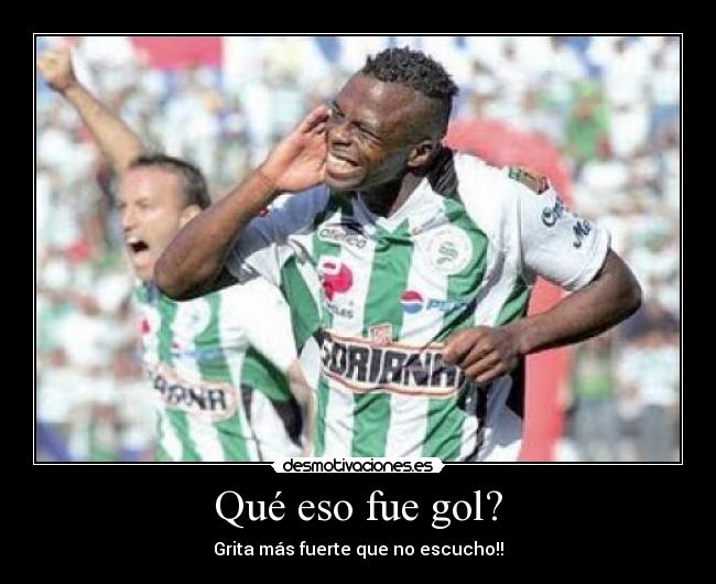 Qué eso fue gol? -