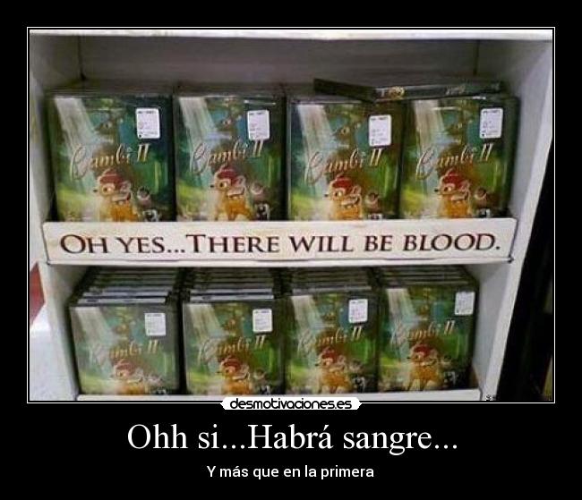 Ohh si...Habrá sangre... -