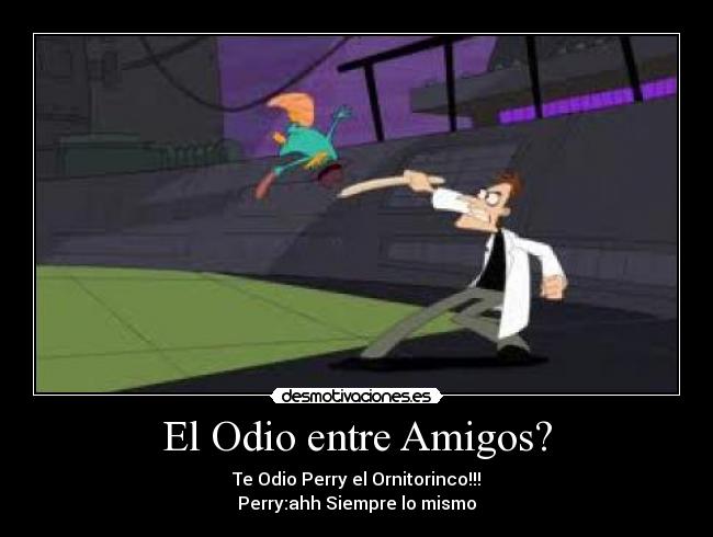 El Odio entre Amigos? -