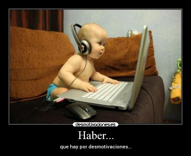 Haber... - que hay por desmotivaciones...