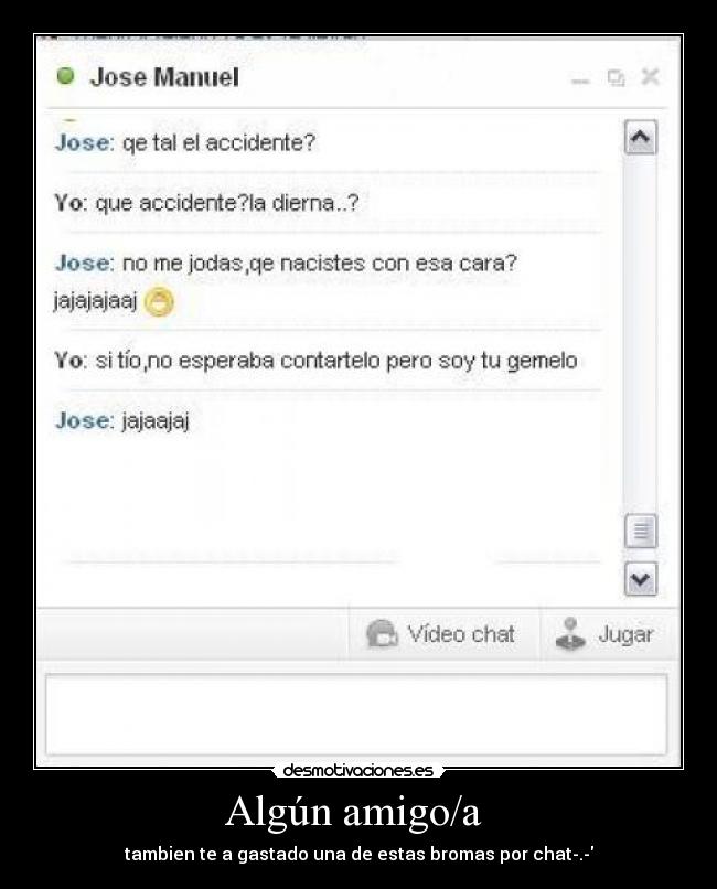 Algún amigo/a - tambien te a gastado una de estas bromas por chat-.-