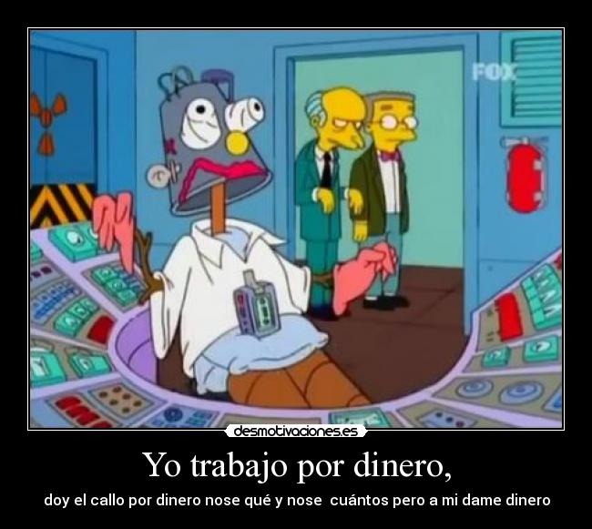 Yo trabajo por dinero, -