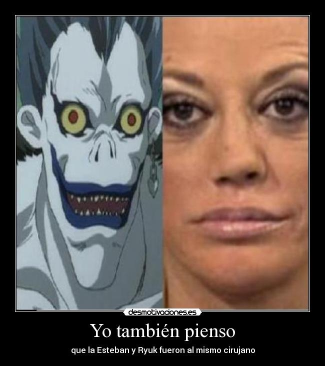 Yo también pienso - que la Esteban y Ryuk fueron al mismo cirujano