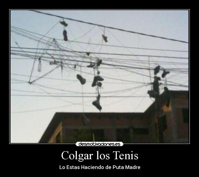 Colgar los Tenis - Lo Estas Haciendo de Puta Madre