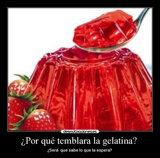 ¿Por qué temblara la gelatina?  - 