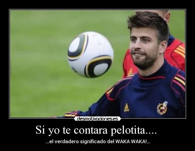 Si yo te contara pelotita.... -