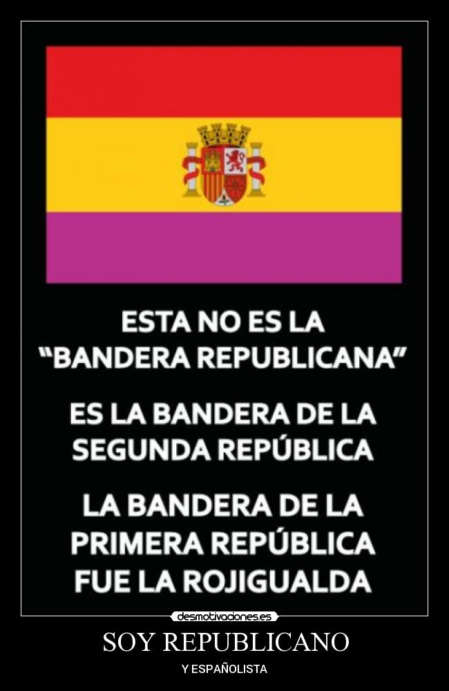 SOY REPUBLICANO - Y ESPAÑOLISTA