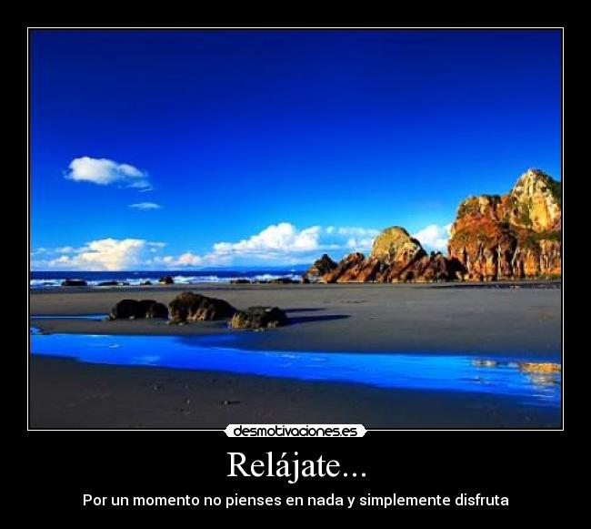Relájate... -