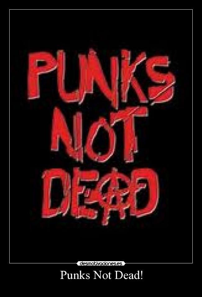 Punks Not Dead! -