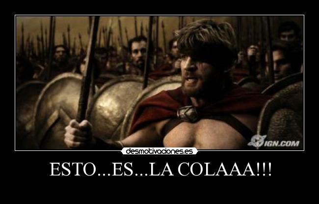 ESTO...ES...LA COLAAA!!! -