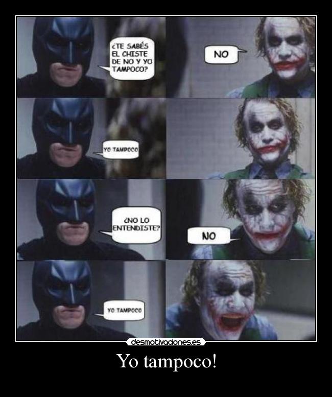 Yo tampoco! -