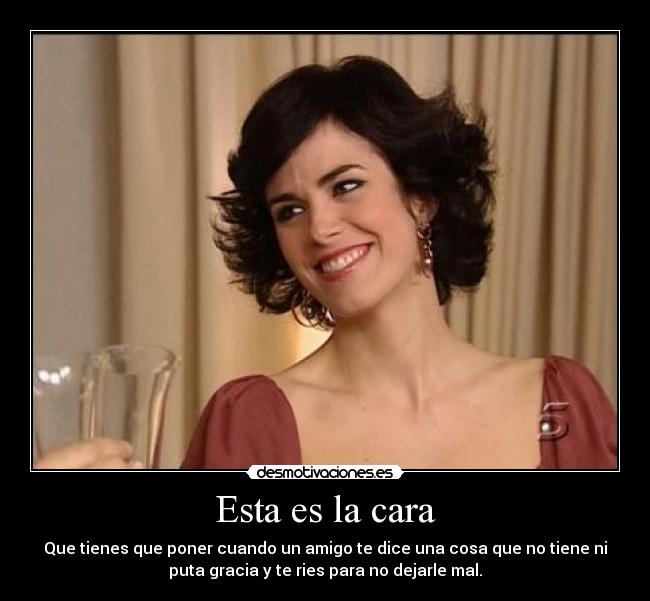 Esta es la cara -