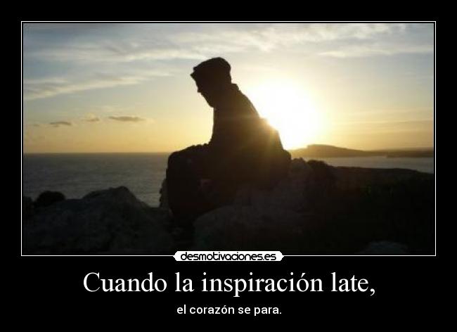 Cuando la inspiración late, - 