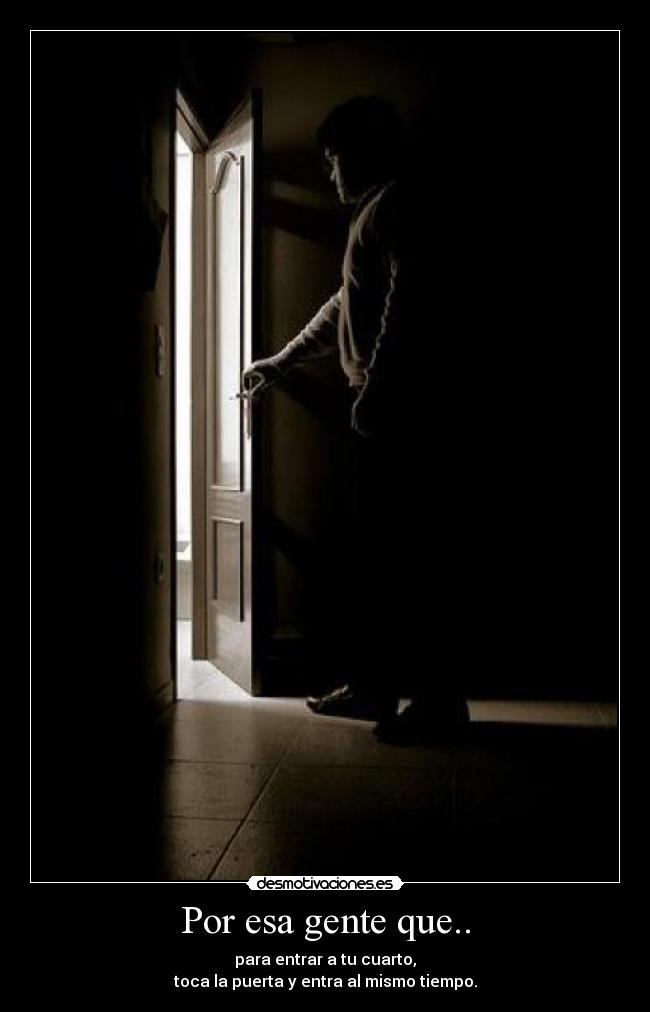 Por esa gente que.. - 