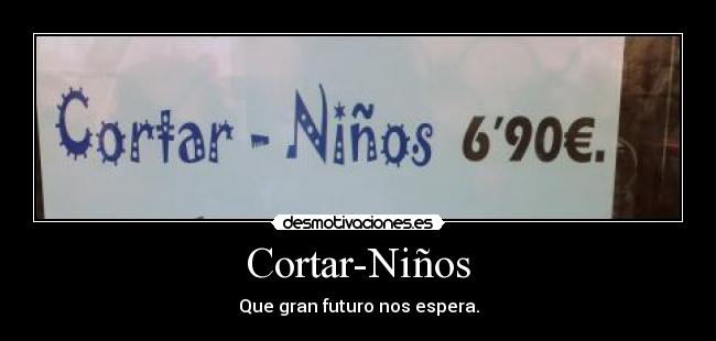 Cortar-Niños - Que gran futuro nos espera.