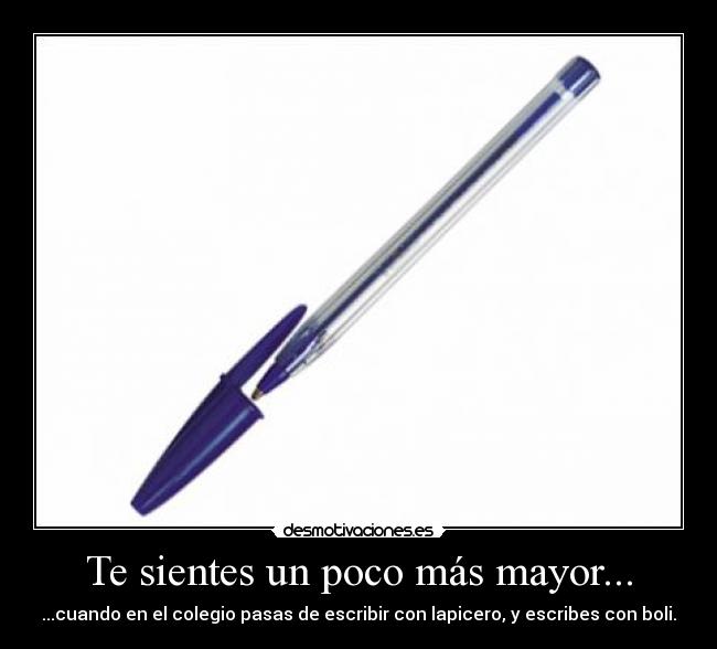 Te sientes un poco más mayor... - 