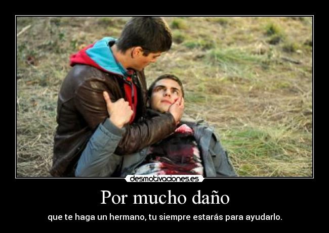 Por mucho daño -