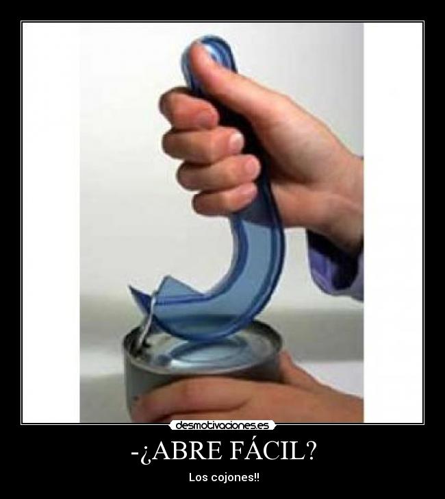 -¿ABRE FÁCIL? - Los cojones!!
