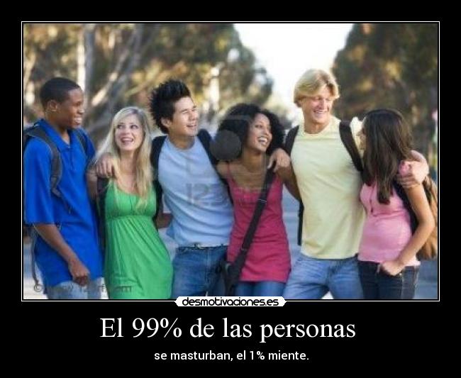 El 99% de las personas  - 
