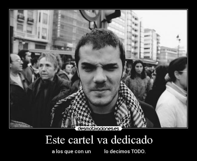 Este cartel va dedicado - 