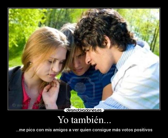 Yo también... -