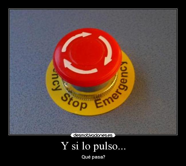 Y si lo pulso... - Qué pasa?