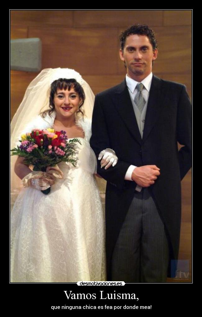 Vamos Luisma, -